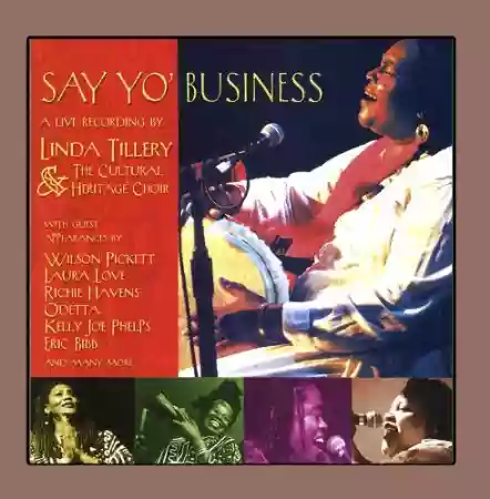 Linda Tillery & The Cultural Heritage Choir: Say Yo' Business