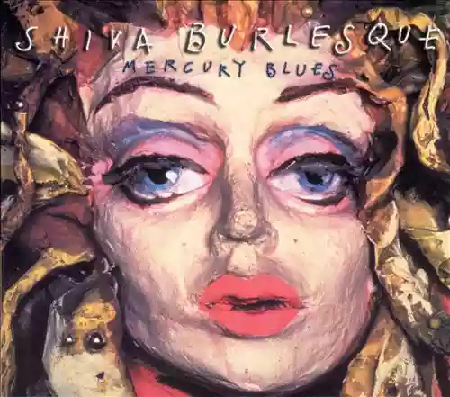 Shiva Burlesque: Mercury Blues