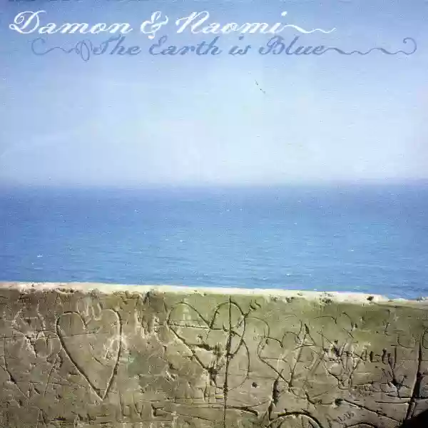 Damon & Naomi: The Earth is Blue