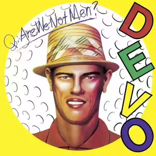 Cover di Q: Are We Not Men? A: We Are Devo!