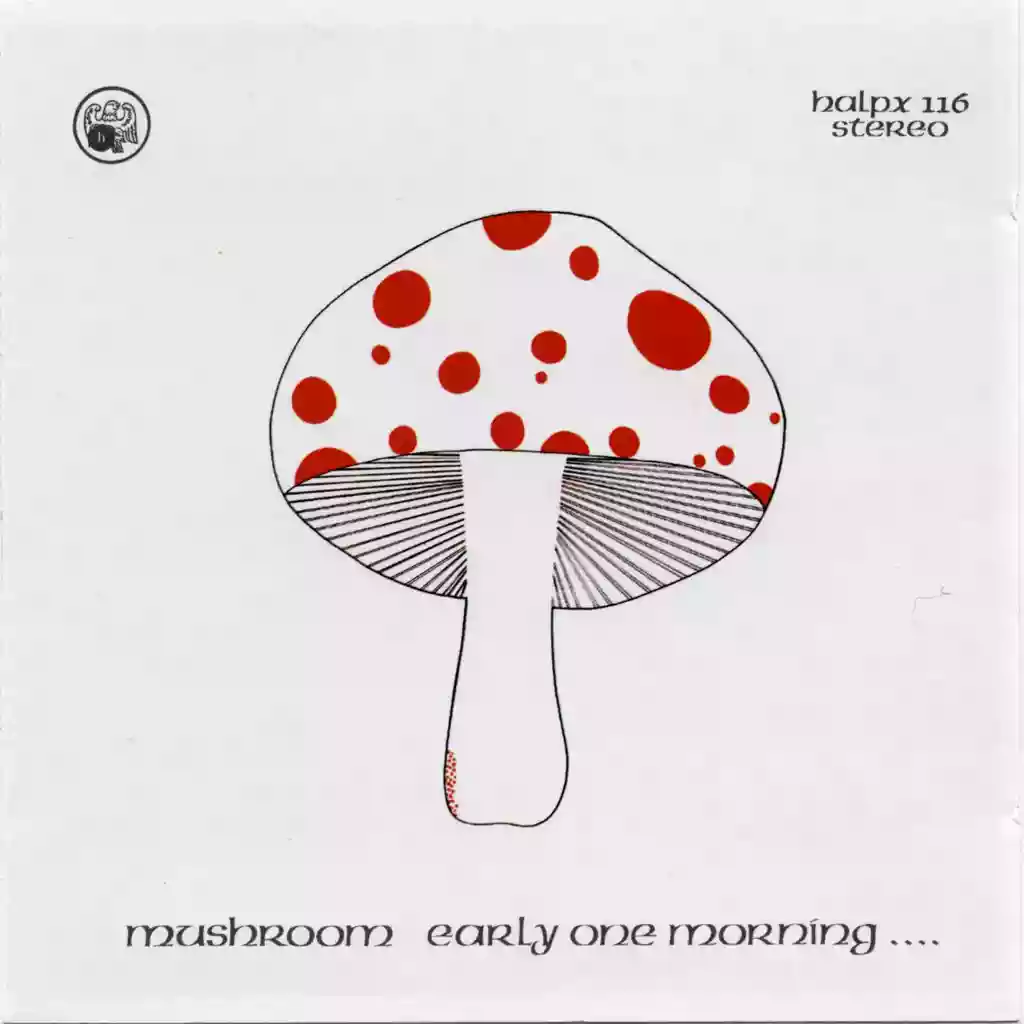 Mushroom: Early One Morning