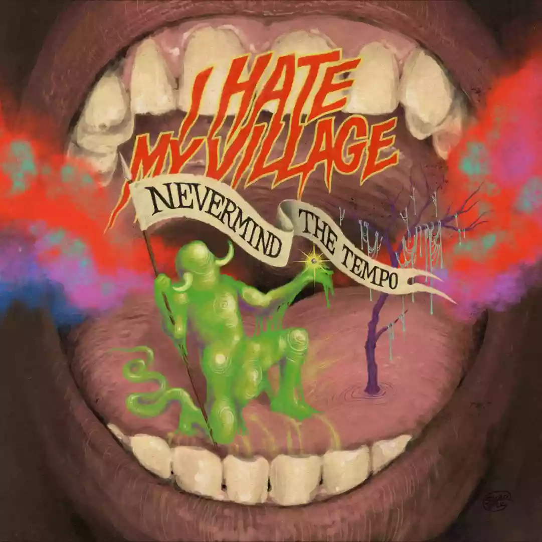 I Hate My Village: Nevermind the Tempo
