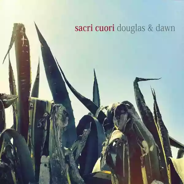Sacri Cuori: Douglas & Dawn
