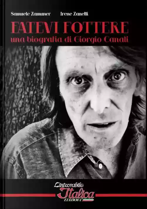 Cover di Fatevi Fottere - Una Biografia DI Giorgio Canali