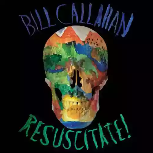 Cover Bill Callahan - Resuscitate!