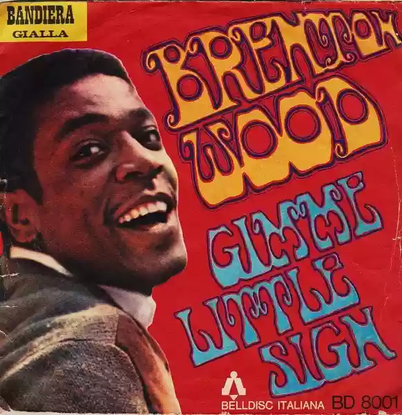 Brenton Wood: Gimme little sign/I think you've got your fools mixed up