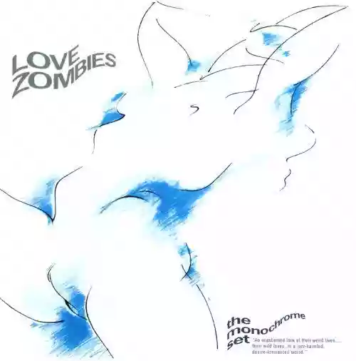 Cover The Monochrome Set - Love Zombies
