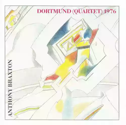 Anthony Braxton: Dortmund (Quartet) 1976