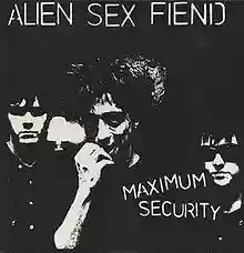 Alien Sex Fiend: Maximum Security