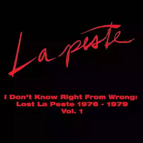 Cover di I Don't Know Right From Wrong: Lost La Peste 1976-1979 Vol. 1