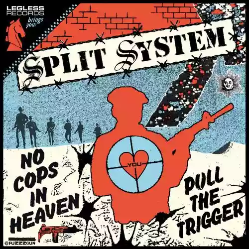 Cover Split System - No Cops In Heaven / Pull The Trigger