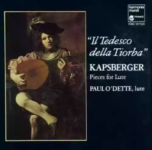 Cover Paul O'Dette - Il Tedesco della Tiorba: Pieces for Lute - Paul O'Dette