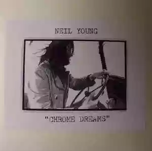 Neil Young: Chrome Dreams