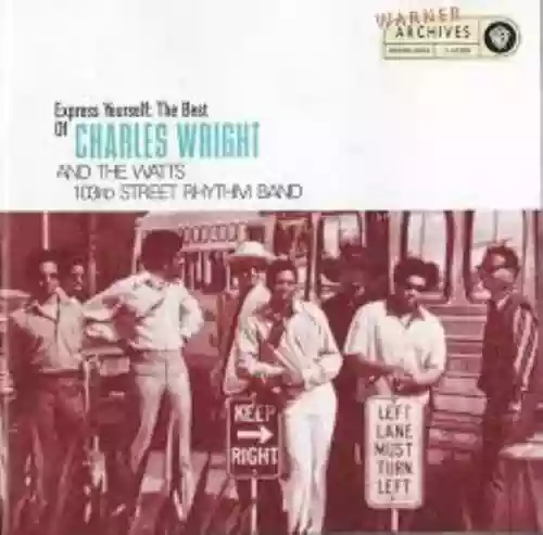 Cover Charles Wright & The Watts 103rd Street Rhythm Band - Express Yourself: The Best of Charles Wright and the Watts 103rd Street Rhythm Band