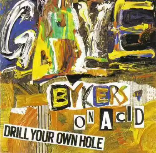 Cover Gaye Bykers on Acid - Drill Your Own Hole