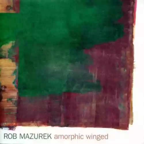 Cover Rob Mazurek - Amorphic Winged