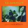 <b>The Flaming Lips</b> • Clouds Taste Metallic