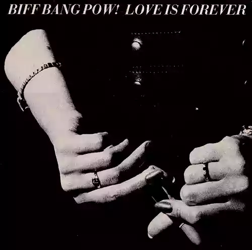 Biff Bang Pow!: Love Is Forever