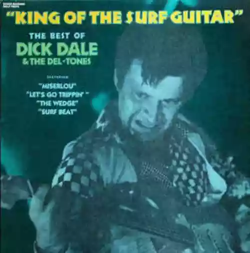 Cover Dick Dale and His Del-Tones - King of the Surf Guitar: The Best of Dick Dale and His Del-Tones