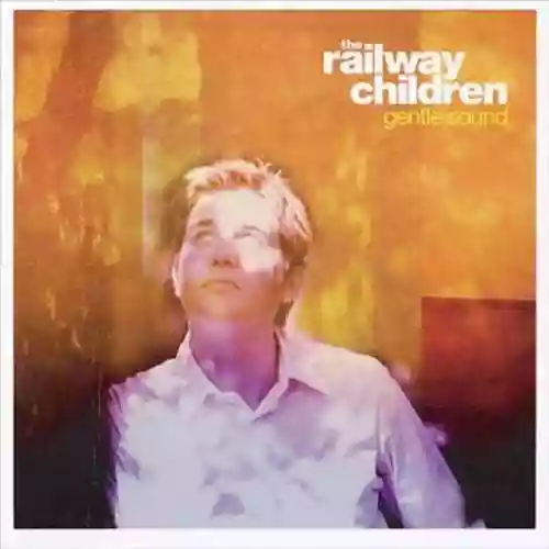 Cover The Railway Children - Gentle Sound