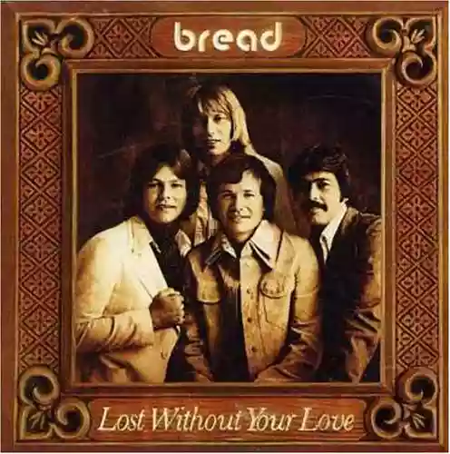 Bread: Lost Without Your Love