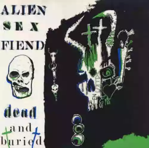 Cover Alien Sex Fiend - Dead and Buried