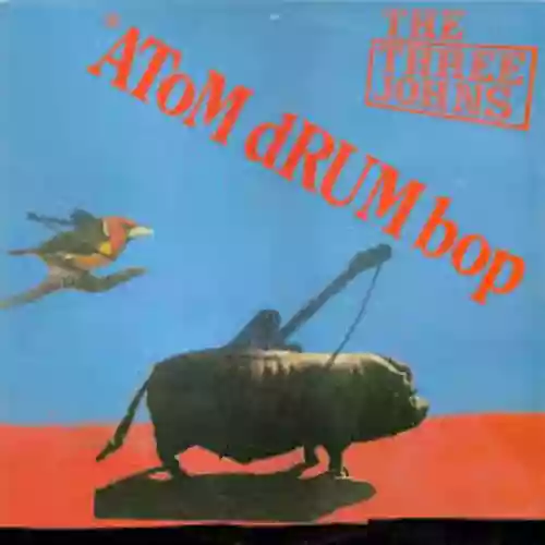Cover The Three Johns - Atom Drum Bop