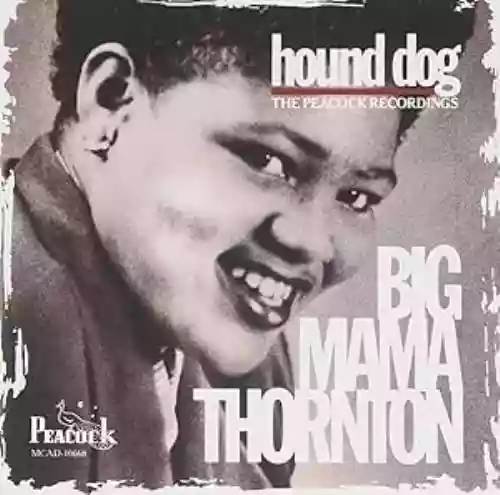 Cover Big Mama Thornton - Hound Dog: The Peacock Recordings