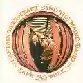 <b>Captain Beefheart & His Magic Band</b> • Safe as Milk