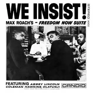 Max Roach: We Insist! Max Roach's Freedom Now Suite