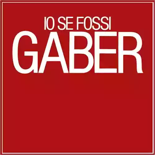 Giorgio Gaber: Io se fossi Gaber