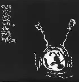 The Folk Implosion: Walk Thru This World With...