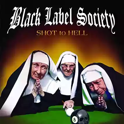Black Label Society: Shot To Hell