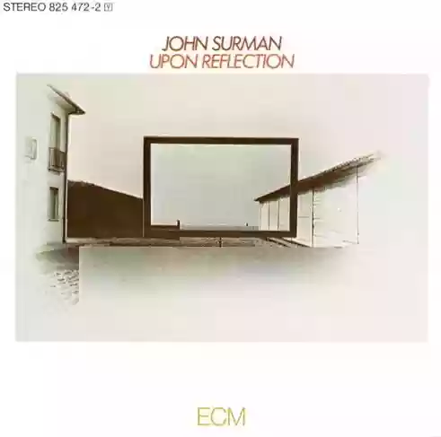 John Surman: Upon Reflection