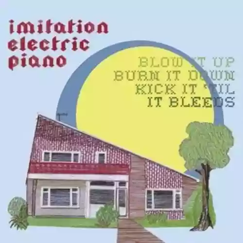 Cover Imitation Electric Piano - Blow It Up, Burn It Down, Kick It 'Till It Bleeds