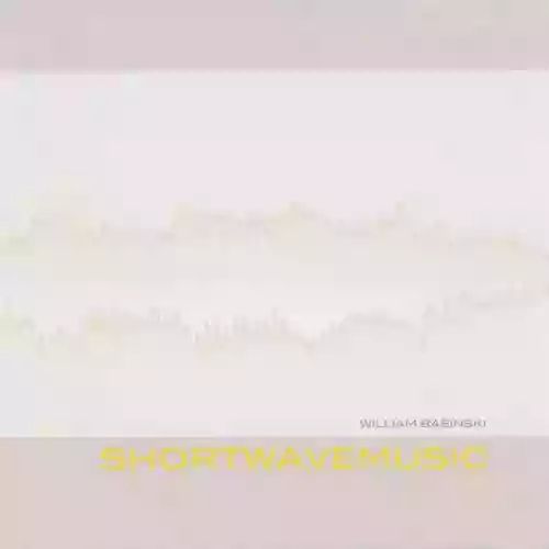 Cover William Basinski - Shortwavemusic