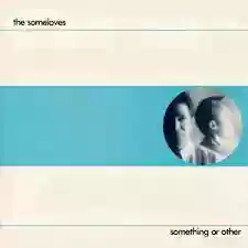 Someloves: Something or Other