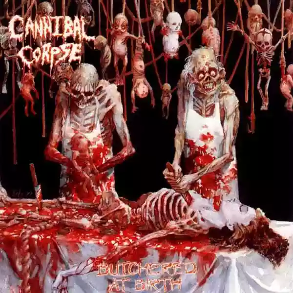 Cannibal Corpse: Butchered At Birth