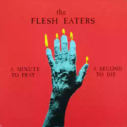 Flesh Eaters: A Minute To Pray, A Second To Die