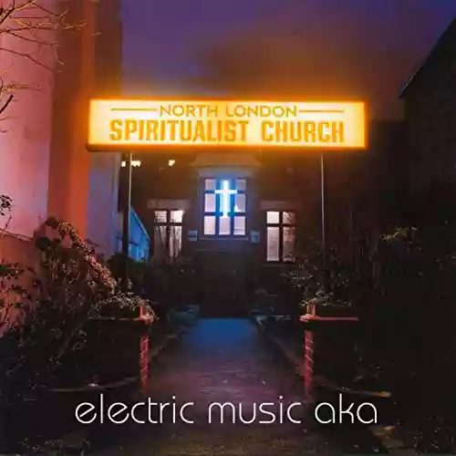 Electric Music AKA: North London Spiritualist Church