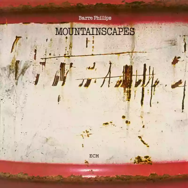 Barre Phillips: Mountainscapes
