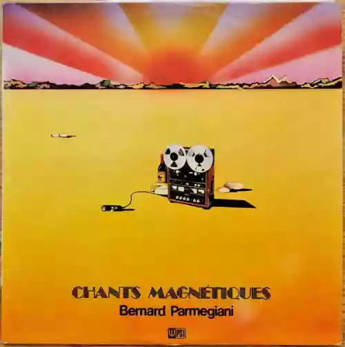 Cover Bernard Parmegiani - Chants magnétiques