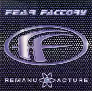 fear factory: remanufacture