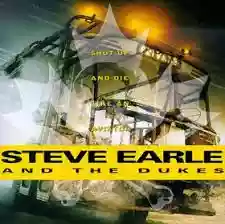 steve earle: shut up and die like an aviator
