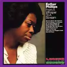 Esther Phillips: From a Whisper to a Scream