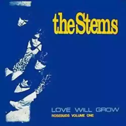 Cover The Stems - Love Will Grow - Rosebud Volume 1