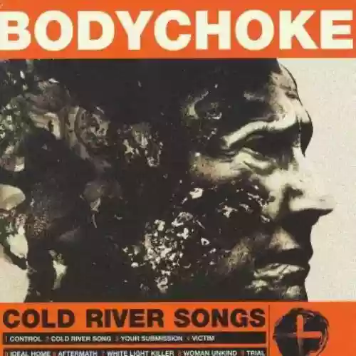 Cover Bodychoke - Cold River Songs