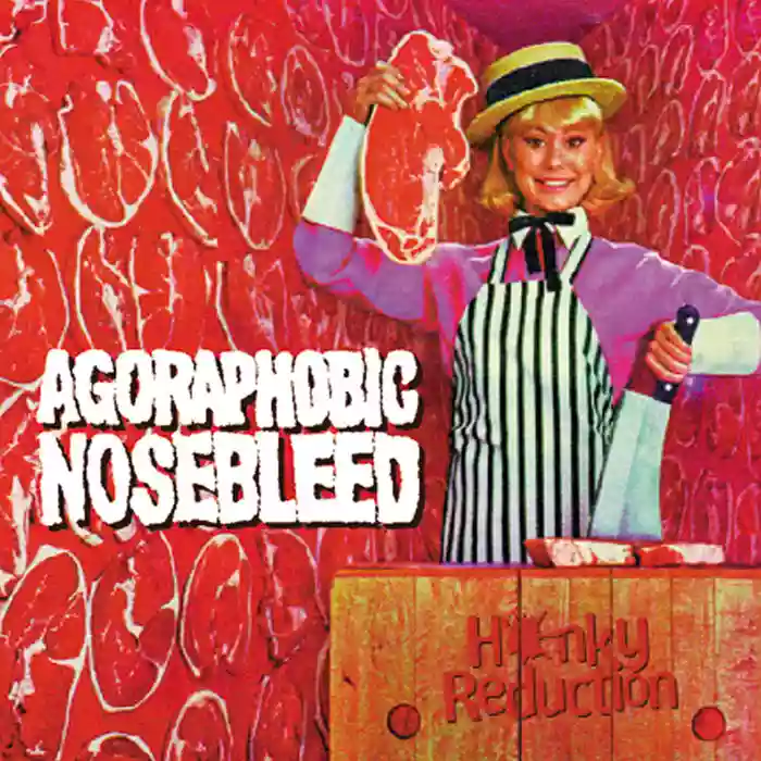 Agoraphobic Nosebleed: Honky Reduction