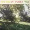 <b>Cat Power</b> • You Are Free
