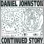 Daniel Johnston: Continued Story